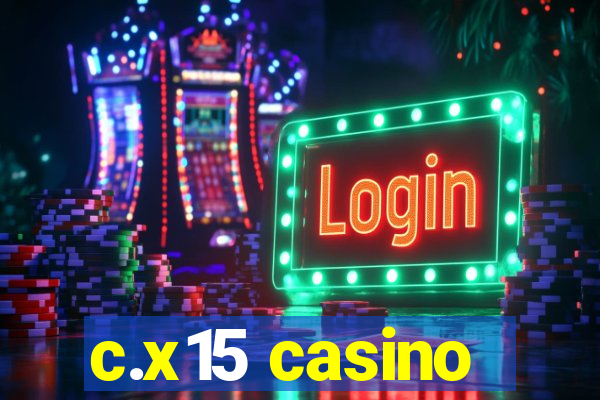 c.x15 casino